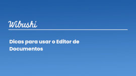 Modelos de Proposta - Dicas para usar o Editor de Documentos